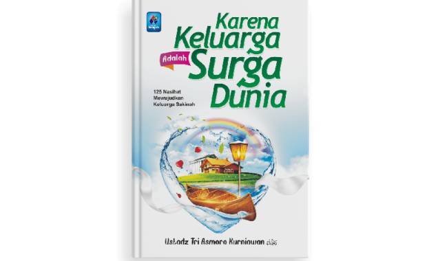 Karena Keluarga Adalah Surga Dunia